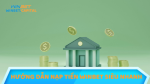 Hướng dẫn nạp tiền winbet siêu nhanh