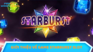 Giới thiệu về game starburst slot